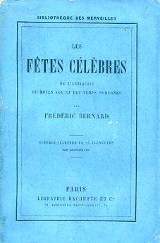 Les fêtes célèbres de l'antiquité, du Moyen Age et des temps modernes - Frédéric Bernard - copertina