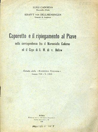 Caporetto e il ripiegamento al Piave nella corrispondenza fra il Maresciallo Cadorna ed il Capo di S. M. di v. Bellow. Estratto dalla "Rassegna Italiana" gennaio 1928 - N. CXVI - copertina