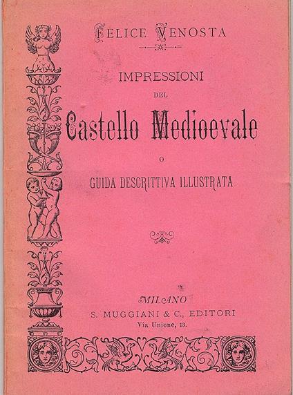 Impressioni del Castello Medioevale o guida descrittiva illustrata - Felice Venosta - copertina