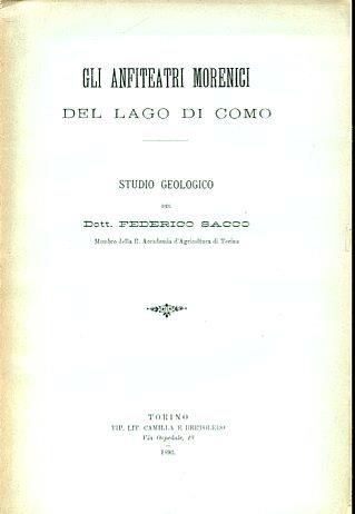 Gli anfiteatri morenici del Lago di Como. Studio geologico - Federico Sacco - copertina