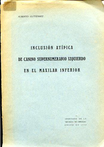 Inclusión atípica de canino supernumerado izquierdo en el maxilar inferior. Apartado de la "Revista de Cirurgia" Enero de 1930 - Alberto Gutiérrez - copertina
