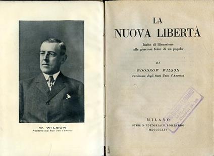 La Nuova Libertà. Invito di liberazione alle generose forze di un popolo - Woodrow Wilson - copertina