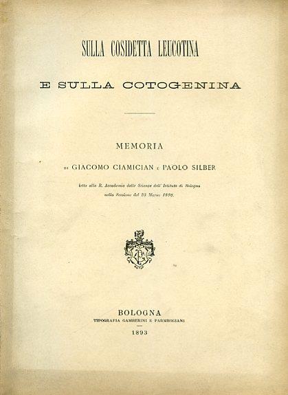 Sulla cosiddetta leucotina e sulla cotogenina. Memoria letta alla R. Accademia delle Scienze dell'Istituto di Bologna nella Sessione del 23 Marzo 1893 - Giacomo Ciamician - copertina