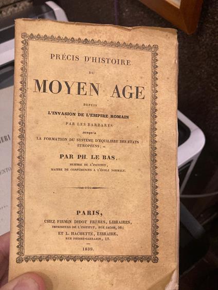 Précis d'histoire du Moyen Age, depuis l'invasion de l'Empire Romain par les Barbares jusqu'a la formation du système d'équilibre des États européens - Philippe Le Bas - copertina