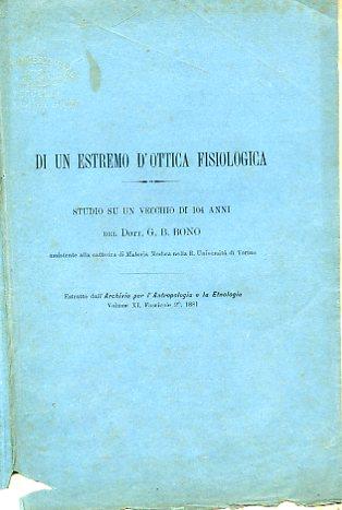 Di un estremo d'ottica fisiologica. Studio su un vecchio di 104 anni. Estratto dall'Archivio per l'Antropologia e la Etnologia. Volume XI, fascicolo 2°, 1881 - Giovanni Battista Bono - copertina
