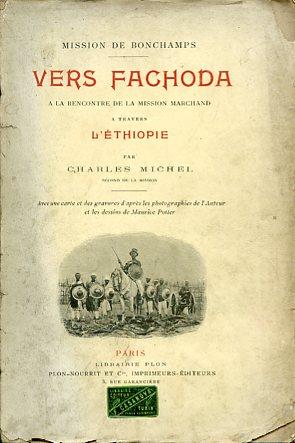 Mission de Bonchamps. Vers Fachoda. A la rencontre de la mission Marchand a travers l'Éthiopie. Avec une carte et des gravures d'après les photographies de l'Auteur et les dessins de Maurice Potter - Charles Michel - copertina