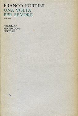 Una volta per sempre. 1958 - 1962 - Franco Fortini - copertina