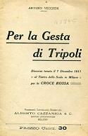 Per la Gesta di Tripoli. Discorso tenuto il 7 Dicembre 1911 al Teatro della Scala in Milano per la Croce Rossa - Arturo Vecchini - copertina