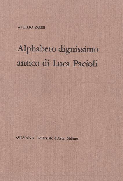 Alphabeto dignissimo antico di Luca Pacioli. Testo di Lino Montagna - Emma Pirani - Attilio Rossi - copertina