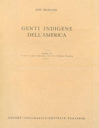 Genti indigene dell'America. Estratto da Le razze e i popoli della terra, vol. IV, di Renato Biasutti - José Imbelloni - copertina