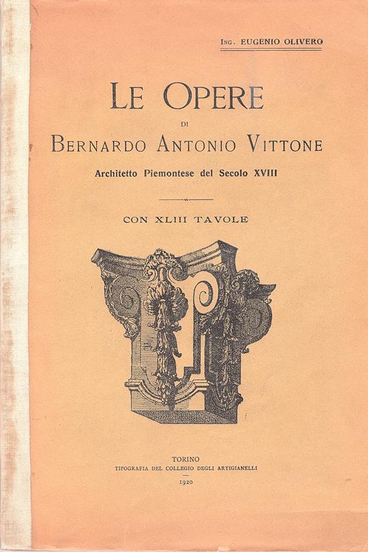 Le opere di Bernardo Antonio Vittone Architetto Piemontese del Secolo XVIII - Eugenio Olivero - copertina
