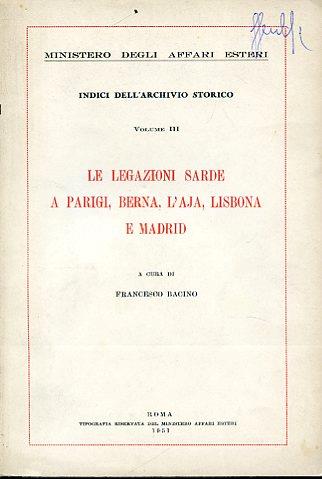 Le legazioni sarde a Parigi, Berna, L'Aja, Lisbona e Madrid. Ministero degli Affari Esteri. Indici dell'Archivio Storico. Volume III - copertina