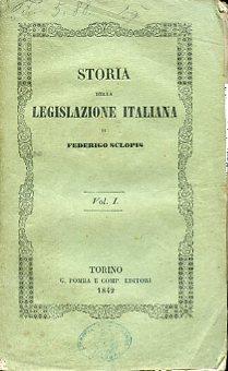 Storia della legislazione italiana. Origini - Progressi - Federigo Sclopis di Salerano - copertina
