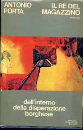 Il re del magazzino. Romanzo - Antonio Porta - copertina