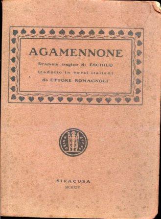 Agamennone. Dramma tragico tradotto in versi italiani da Ettore Romagnoli - Eschilo - copertina