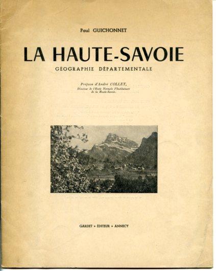 La Haute - Savoie. Géographie Départementale. Préface d'André Collet, Directeur de l'Ecole Normale d'Instituteurs de la Haute - Savoie - Paul Guichonnet - copertina