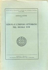 Genova e l'Impero Ottomano nel secolo XVII. Atti della Società Ligure di Storia Patria. Volume LXXIII