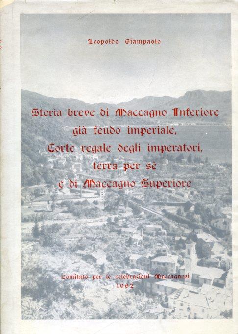 Storia breve di Maccagno Inferiore già feudo imperiale, Corte reale degli imperatori, terra per sè e di Maccagno Superiore - Leopoldo Giampaolo - copertina