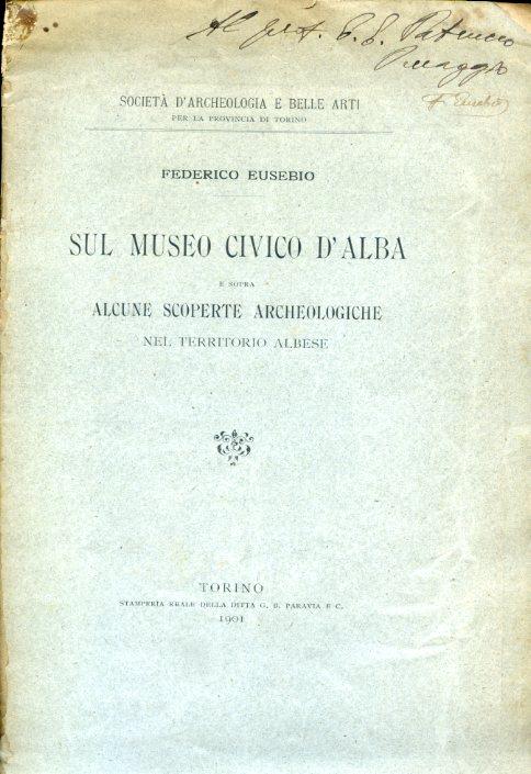 Sul Museo Civico d'Alba e sopra alcune scoperte archeologiche nel territorio albese - Federico Eusebio - copertina