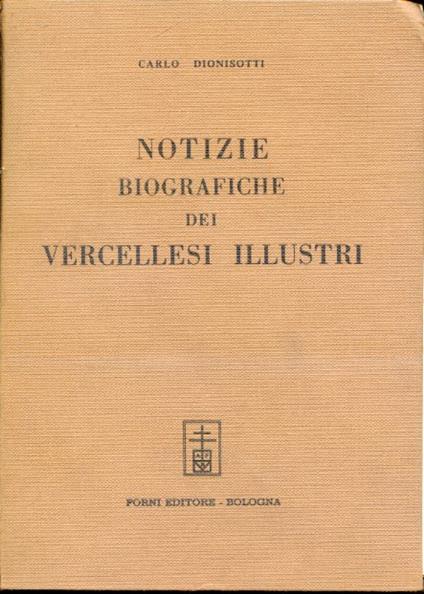 Notizie biografiche dei Vercellesi illustri - Carlo Dionisotti - copertina
