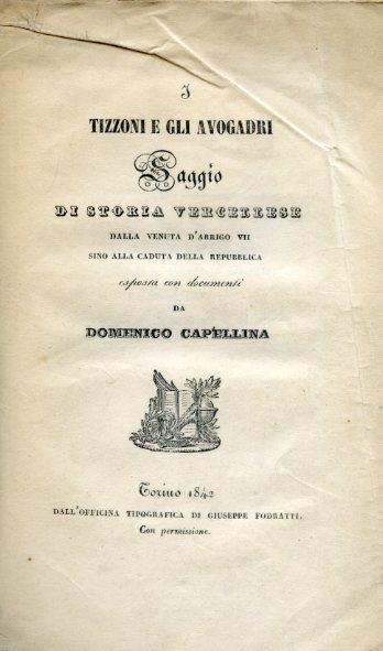 I Tizzoni e gli Avogadri. Saggio di storia vercellese dalla venuta d' Arrigo VII sino alla caduta della Repubblica esposta con documenti - Domenico Capellina - copertina