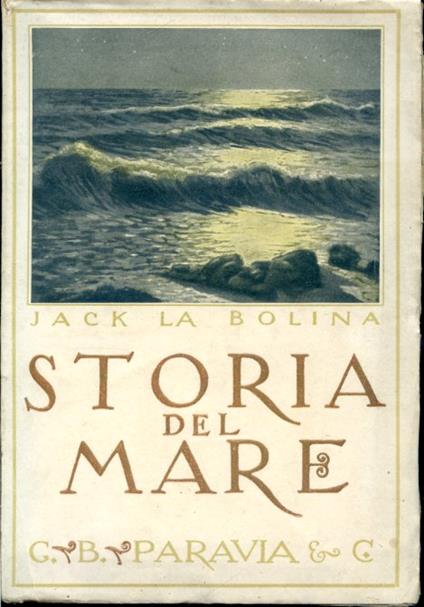 Storia del Mare. Con Prefazione di Pino Fortini capitano di porto - copertina