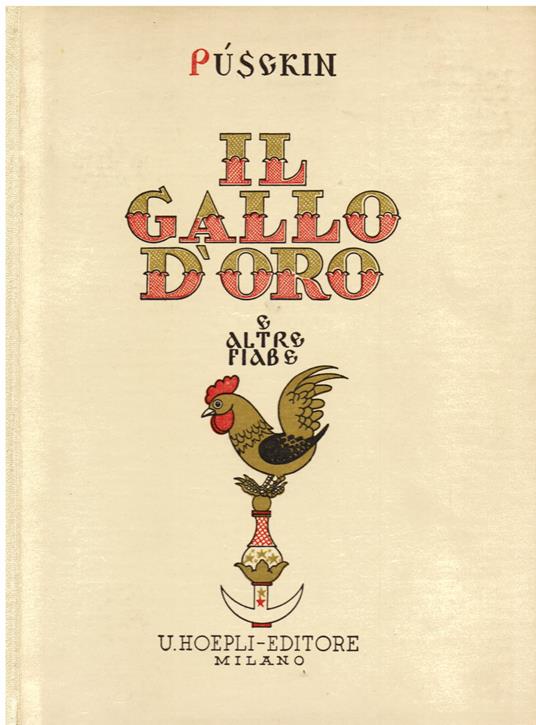 Il gallo d'oro e altre fiabe. Traduzione italiana di Maria Tibaldi Chiesa. Illustrazioni di Vsevolode Nicoùline - Aleksandr Puskin - copertina