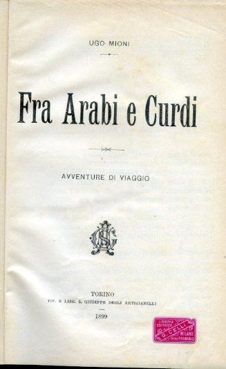 Fra Arabi e Curdi. Avventure di viaggio - Ugo Mioni - copertina