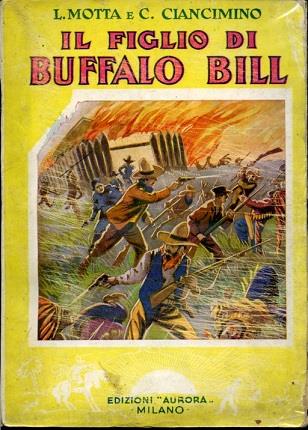 Il figlio di Buffalo Bill. Racconti di avventure delle praterie. Seconda edizione dal 16° al 50° migliaio. Illustrazioni dei Pittori Sini e Pampaloni - Luigi Motta - copertina