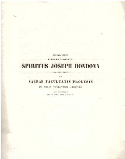 Baccalaureus clericus canonicus Spiritus Joseph Dondona pinaroliensis ad Sacrae Facultatis Prolysin in Regio Taurinensi Athenaeo anno MDCCCXXXIII die XIX Junii, hora V pomerid - copertina