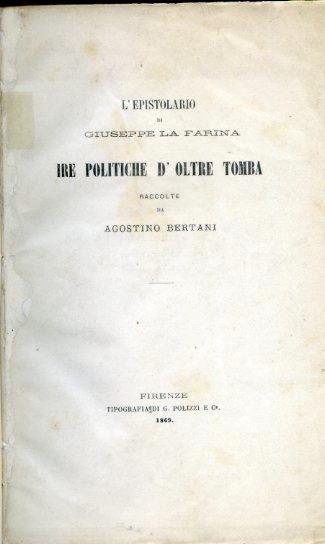 L' epistolario di Giuseppe La Farina. Ire politiche d'oltre tomba. Raccolte da Agostino Bertani - Agostino Bertani - copertina