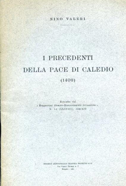 I precedenti della Pace di Caledio (1403). Estratto dal "Bollettino Storico - Bibliografico Subalpino" n. 1 - 2 (XXXVIII), 1936 - Nino Valeri - copertina