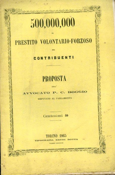 500,000,000 di prestito volontario - forzoso pei contribuenti. Proposta - Pier Carlo Boggio - copertina