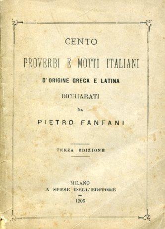 Cento proverbi e motti italiani d'origine greca e latina dichiarati. Terza edizione - Pietro Fanfani - copertina