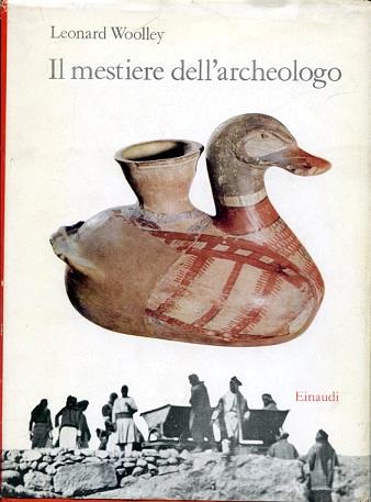 Il mestiere dell' archeologo - Leonard Woolley - copertina