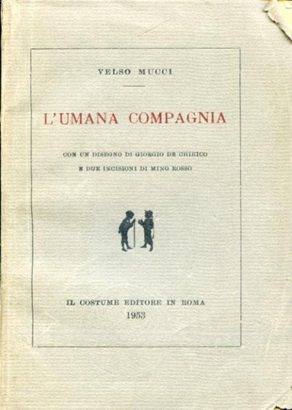L 'umana compagnia. Con un disegno di Giorgio De Chirico e due incisioni di Mino Rosso - Velso Mucci - copertina