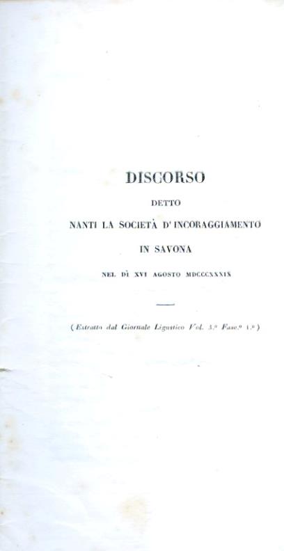 Discorso detto nanti la Società d'Incoraggiamento in Savona nel dì XVI agosto MDCCCXXXIX (Estratto dal Giornale Ligustico, vol. 3°, fasc. 1°) - copertina