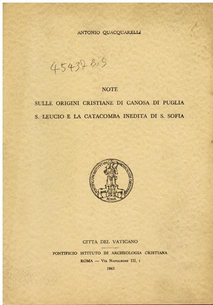 Note sulle origini cristiane di Canosa di Puglia San Leucio e la catacomba inedita di Santa Sofia - Antonio Quacquarelli - copertina
