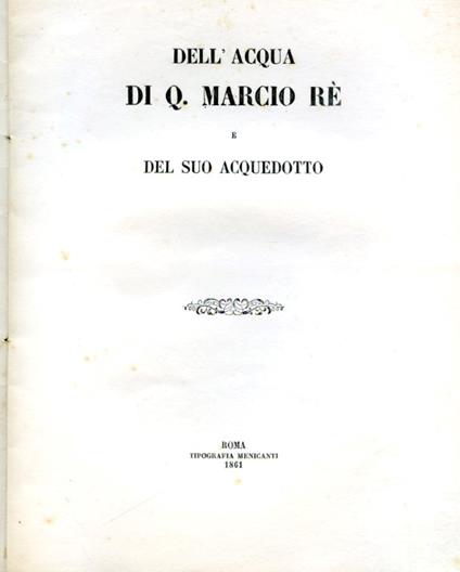 Dell'acqua di Q. Marcio Rè e del suo acquedotto - Carlo Borgnana - copertina
