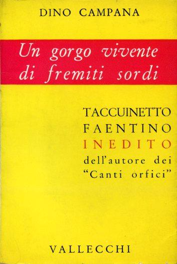 Taccuinetto faentino. Un gorgo vivente di fremiti sordi. A cura di Domenico De Robertis. Prefazione di Enrico Falqui - Dino Campana - copertina