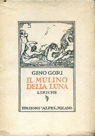 Il mulino della luna. Liriche - Gino Gori - copertina