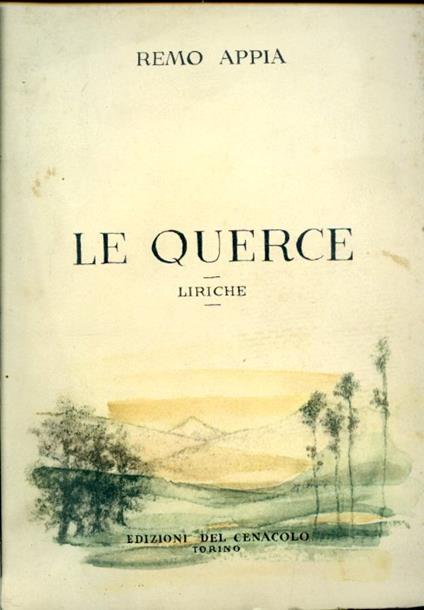 Le querce. Liriche. Prefazione di Salvator Gotta - Remo Appia - copertina