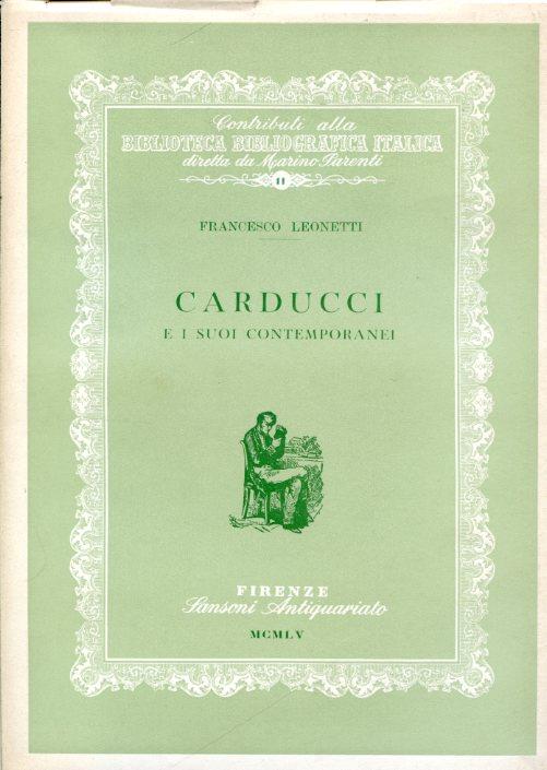 Carducci e i suoi contemporanei. Cronaca bibliografica della critica (1855 - 1907) - Francesco Leonetti - copertina