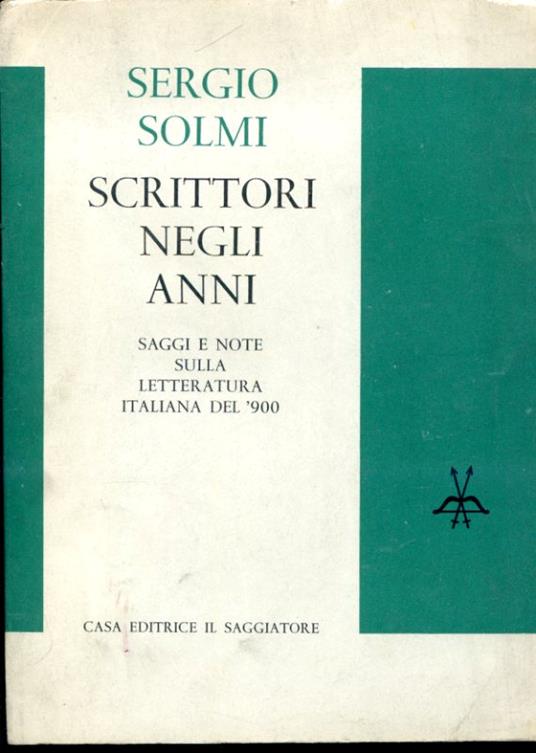 Scrittori negli anni. Saggi e note sulla letteratura italiana del '900 - Sergio Solmi - copertina