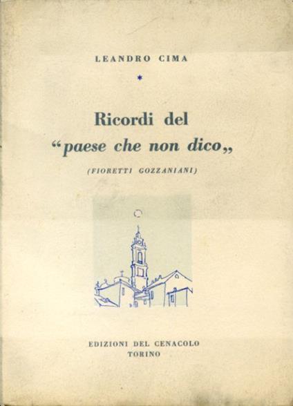Ricordi del "paese che non dico" (fioretti gozzaniani) - Leandro Cima - copertina