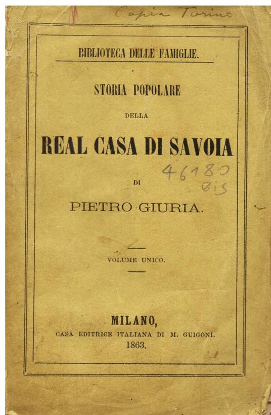 Storia popolare della Real Casa di Savoia. Volume unico - Pietro Giuria - copertina