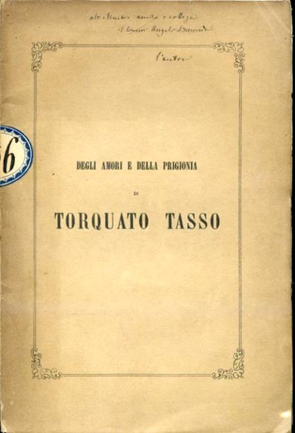 Degli amori e della prigionia di Torquato Tasso. Discorso fondato su documenti inediti dell'Archivio Estense. Seconda edizione - Luigi Cibrario - copertina