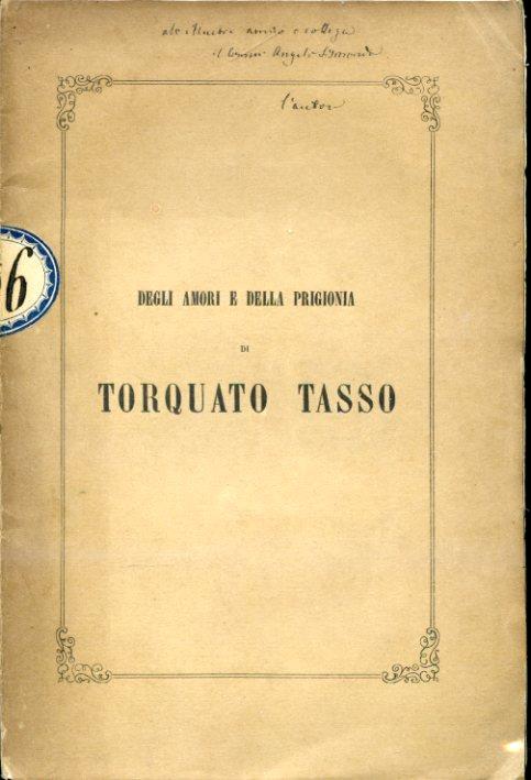 Degli amori e della prigionia di Torquato Tasso. Discorso fondato su documenti inediti dell'Archivio Estense. Seconda edizione - Luigi Cibrario - copertina
