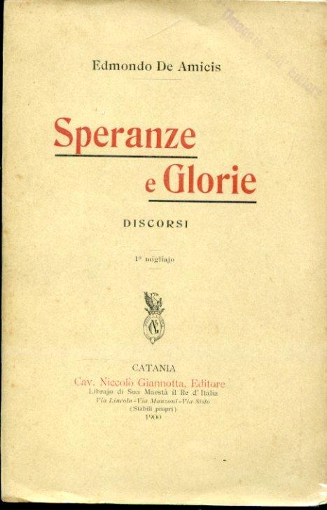 Speranze e Glorie. Discorsi. 1° migliaio - Edmondo De Amicis - copertina