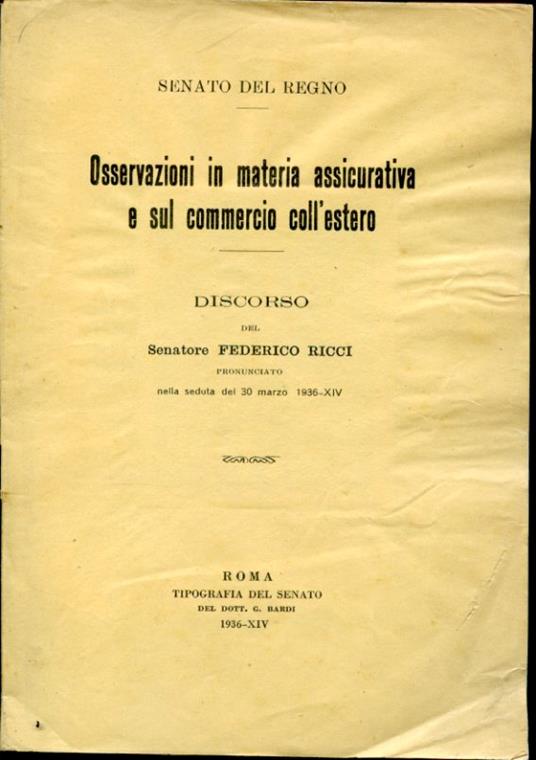Senato del Regno. Osservazioni in materia assicurativa e sul commercio coll'estero. Discorso pronunciato nella seduta del 30 marzo 1936 - Federico Ricci - copertina